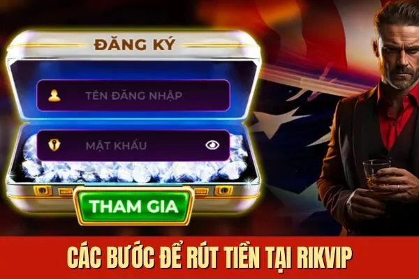 Các bước Hướng Dẫn Rút Tiền tại Rikvip